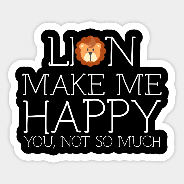 Lion make me happy you not so much Sticker by schaefersialice